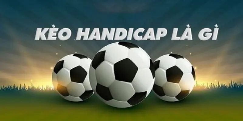 Kèo handicap là gì