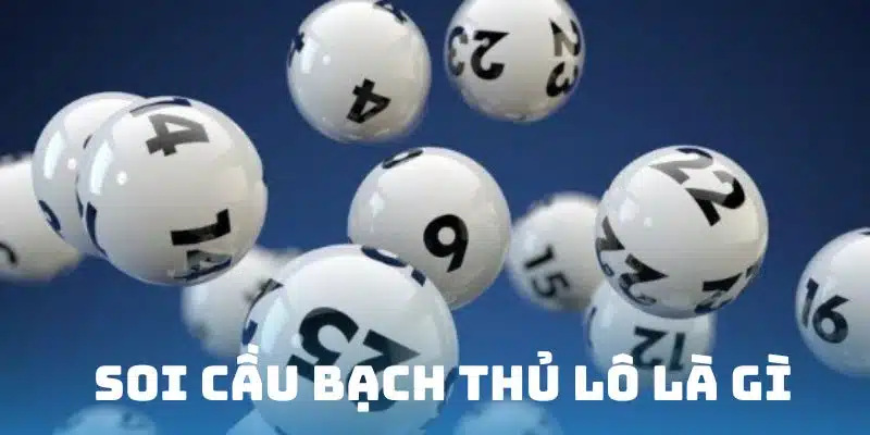 Phương pháp bạch thủ lô trong soi cầu là gì